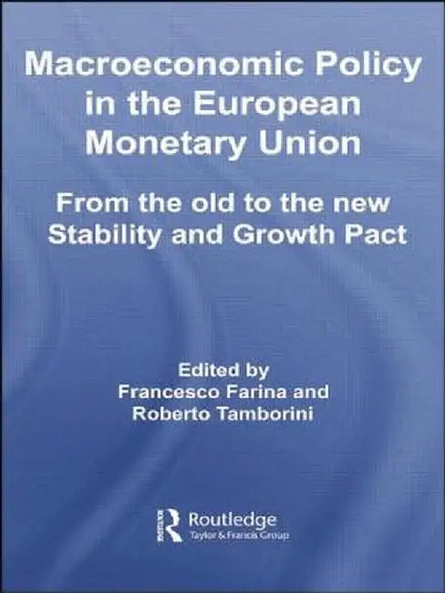 Macroeconomic Policy in the European Monetary Union: From the Old to the New Stability and Growth Pact by Francesco Farina