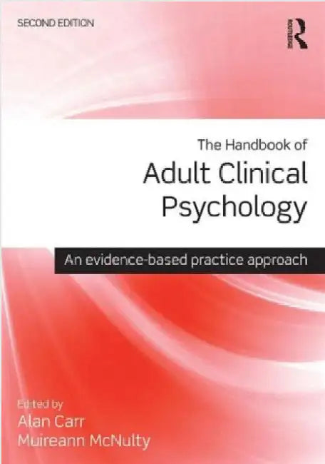 The Handbook of Adult Clinical Psychology: An Evidence Based Practice Approach by Alan (EDT)/ Mcnulty, Muireann (EDT) Carr