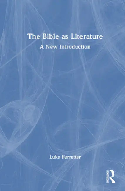 The Bible as Literature: A New Introduction by Luke Ferretter