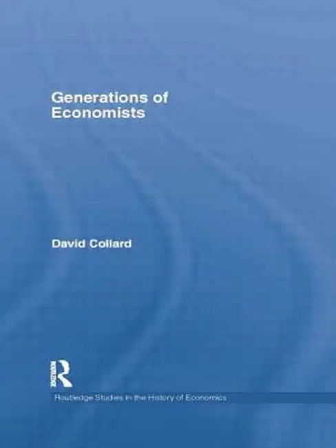 Generations of Economists by David Collard