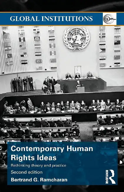 Contemporary Human Rights Ideas: Rethinking theory and practice by Bertrand G. Ramcharan