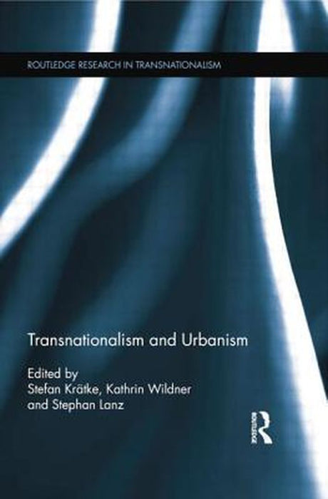 Transnationalism And Urbanism by Stefan Krätke, Kathrin Wildner, Stephan Lanz