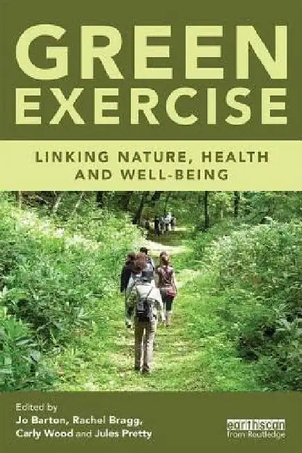 Green Exercise: Linking Nature, Health and Well-Being by Jo Barton