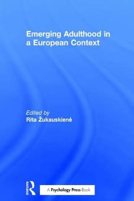 Emerging Adulthood in an European Context by Rita Žukauskiene