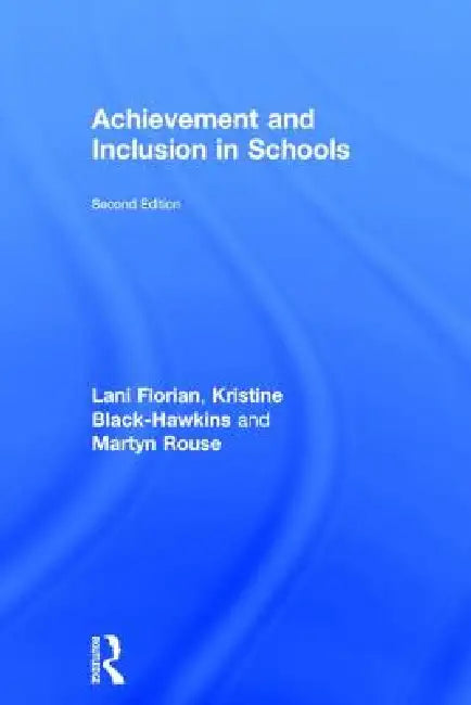 Achievement and Inclusion in Schools by Lani Florian