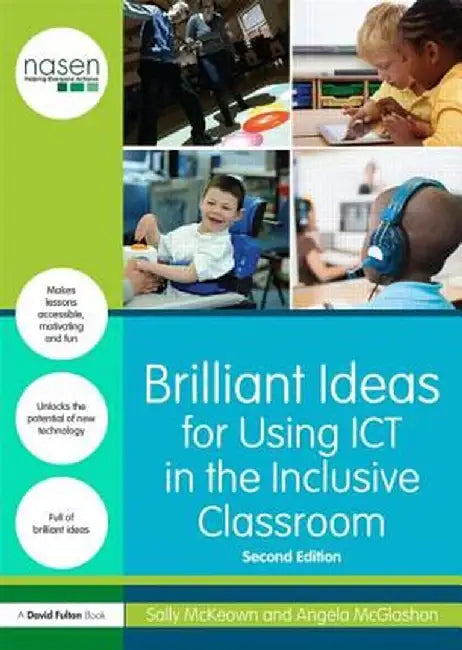 Brilliant Ideas for Using ICT in the Inclusive Classroom by Sally McKeown