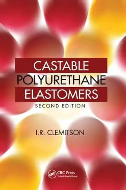 Castable Polyurethane Elastomers by I.R. Clemitson