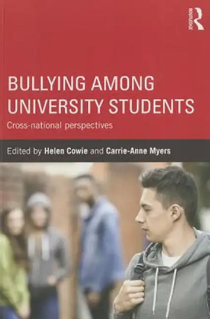 Bullying Among University Students: Cross-national perspectives by Carrie Anne Myers