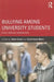 Bullying Among University Students: Cross-national perspectives by Carrie Anne Myers