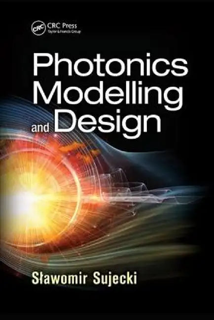 Photonics Modelling and Design by Slawomir Sujecki