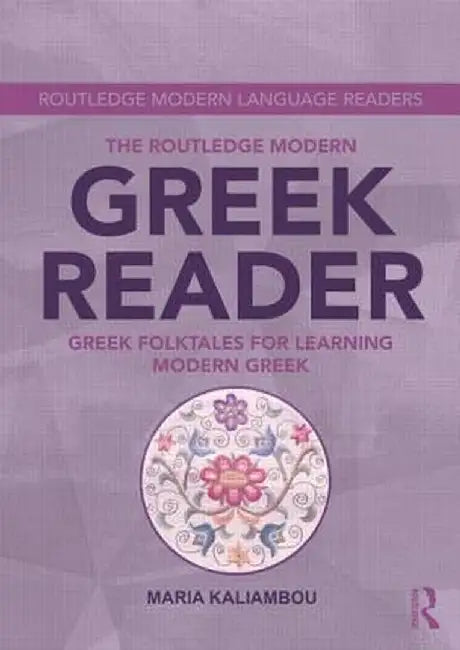 The Routledge Modern Greek Reader: Greek Folktales for Learning Modern Greek by Maria Kaliambou