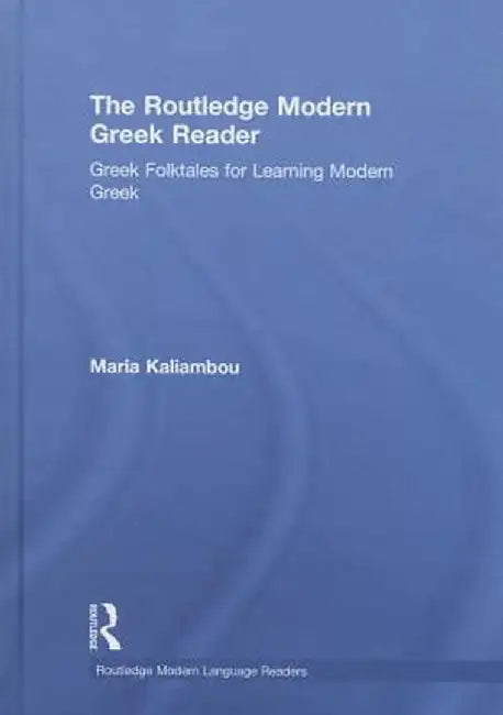 The Routledge Modern Greek Reader: Greek Folktales for Learning Modern Greek by Maria Kaliambou
