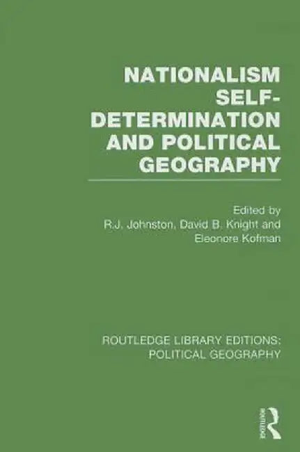 Nationalism, Self-Determination and Political Geography (Routledge Library Editions: Political Geography) by Ron Johnston
