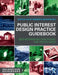 Public Interest Design Practice Guidebook: Seed Methodology, Case Studies, and Critical Issues by Lisa Abendroth