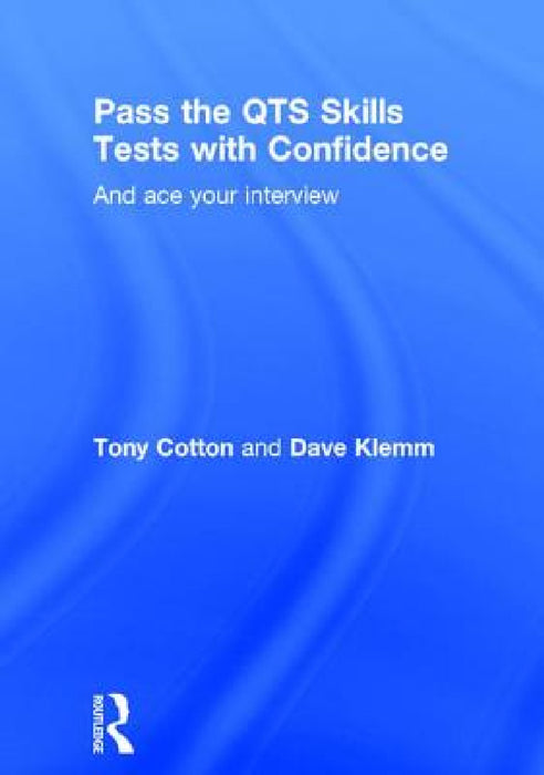 Pass the QTS Skills Tests with Confidence: And ace your interview by Tony Cotton, Dave Klemm