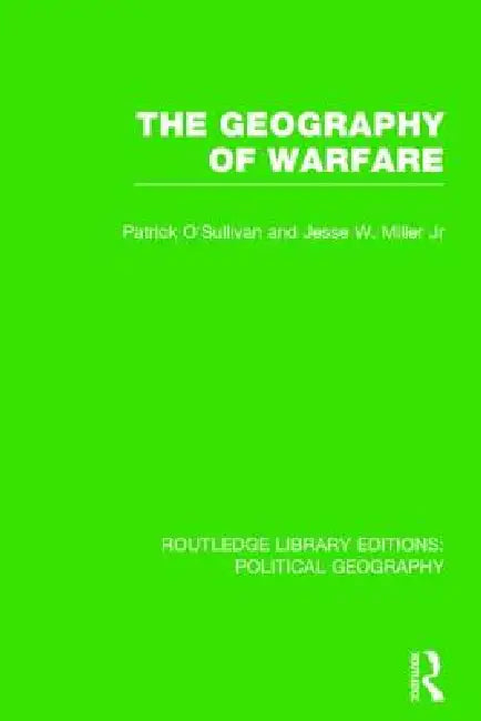 The Geography of Warfare by Pat O'Sullivan