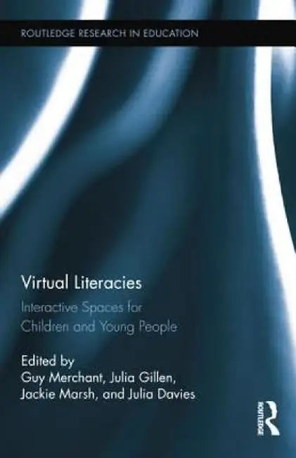 Virtual Literacies: Interactive Spaces for Children and Young People by Guy Merchant