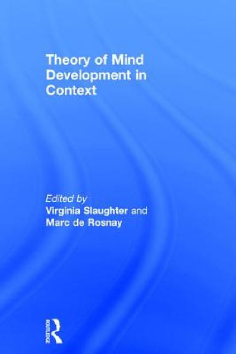 Theory of Mind Development in Context by Virginia Slaughter, Marc de Rosnay
