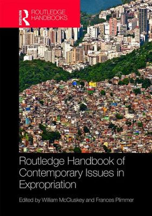Routledge Handbook of Contemporary Issues in Expropriation by Plimmer Frances