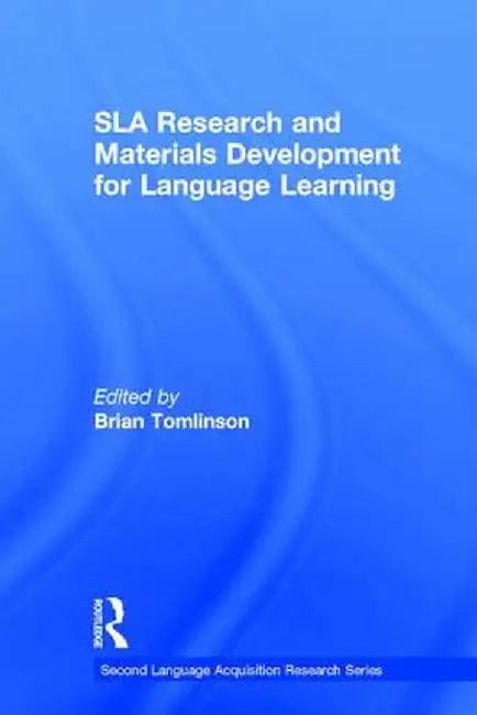 Sla Research and Materials Development for Language Learning by Brian Tomlinson