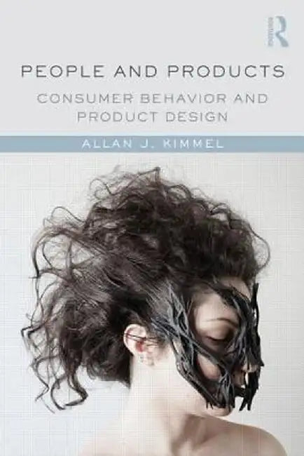 People and Products: Consumer Behavior and Product Design by Allan J. Kimmel