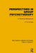 Perspectives in Group Psychotherapy: A Theoretical Background by P. B. de Maré