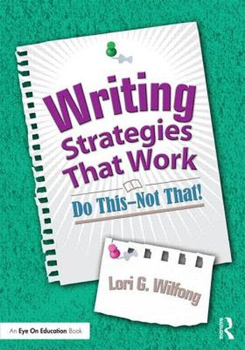 Writing Strategies That Work: Do This--Not That! by Lori G. Wilfong