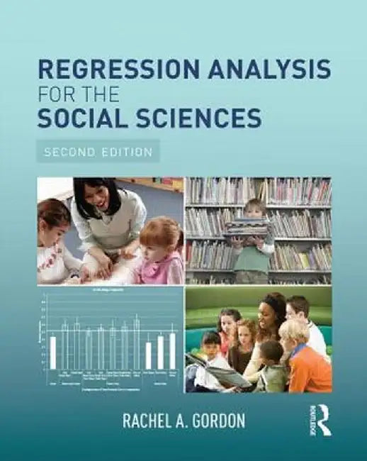 Regression Analysis for the Social Sciences by Rachel A. Gordon