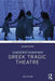Understanding Greek Tragic Theatre by Rush Rehm