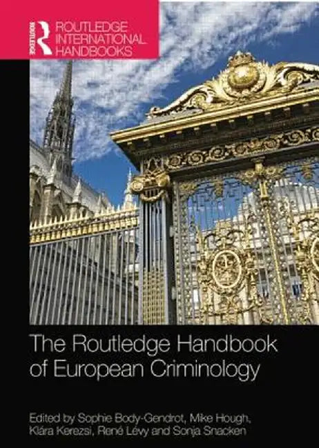 The Routledge Handbook of European Criminology by Sophie Body-Gendrot