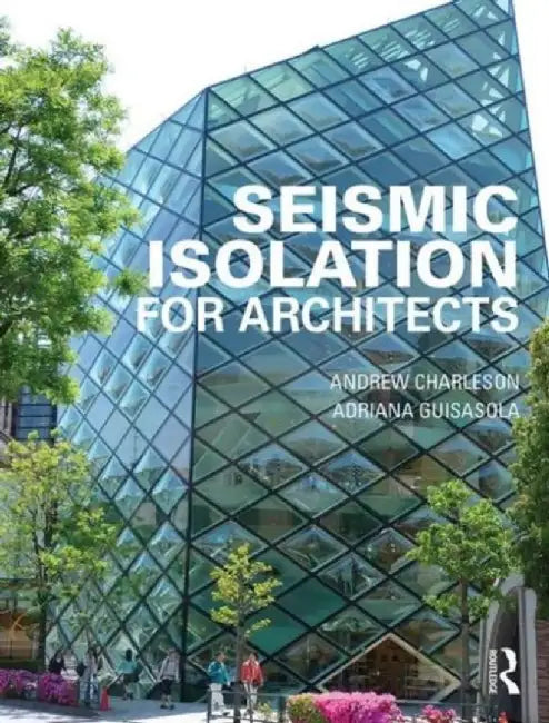 Seismic Isolation for Architects by Andrew Charleson