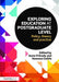 Exploring Education at Postgraduate Level: Policy, Theory and Practice by Anne O'Grady