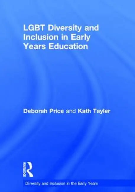 LGBT Diversity and Inclusion in Early Years Education by Deborah Price