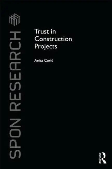 Trust in Construction Projects by Anita Ceric