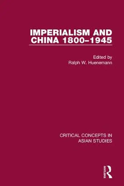 Imperialism and China 1800-1945 CC 4v by Ralph Huenemann
