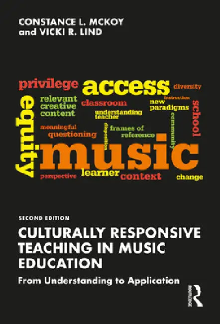 Culturally Responsive Teaching in Music Education: From Understanding to Application by Vicki R. Lind, Constance L. McKoy