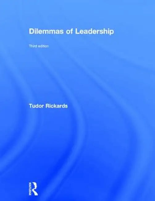 Dilemmas of Leadership by Tudor Rickards