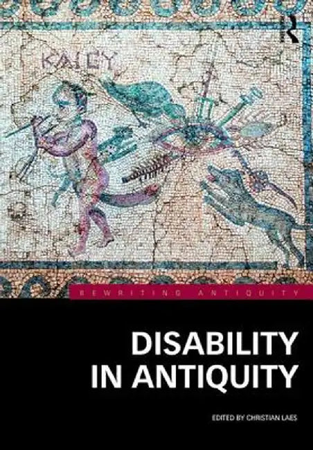 Disability in Antiquity by Christian Laes