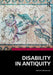 Disability in Antiquity by Christian Laes