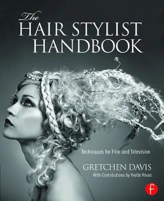 The Hair Stylist Handbook: Techniques for Film and Television by Gretchen Davis