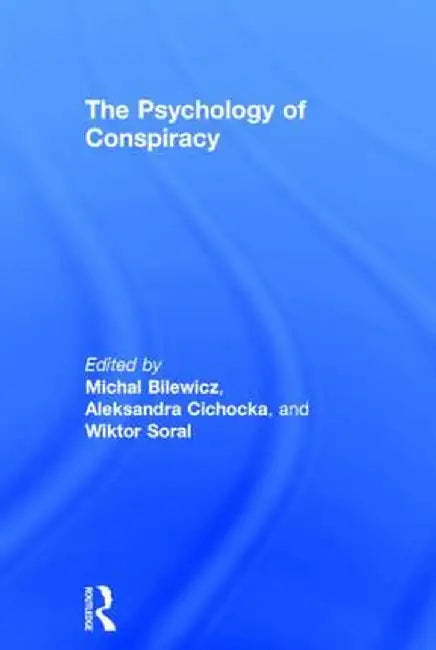 The Psychology of Conspiracy by Michal Bilewicz