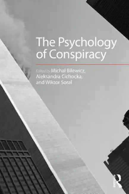 The Psychology of Conspiracy by Michal Bilewicz