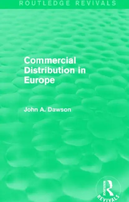 Commercial Distribution in Europe (Routledge Revivals) by John Dawson