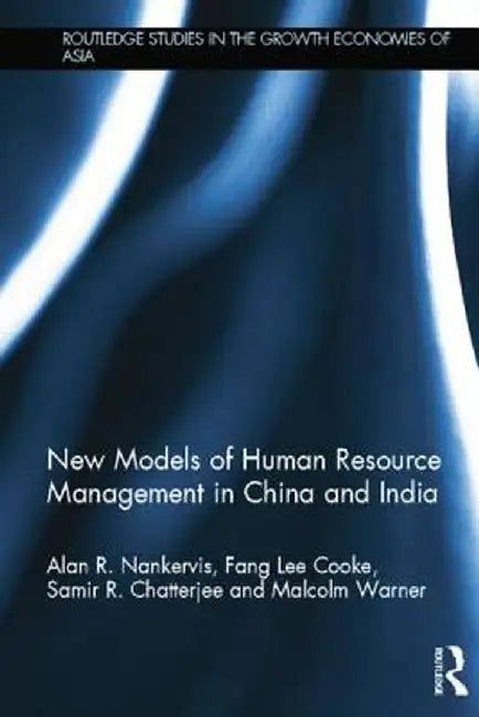 New Models of Human Resource Management in China and India by Alan R. Nankervis