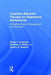 Cognitive Behavior Therapy for Depressed Adolescents: A Practical Guide to Management and Treatment by Randy P. Auerbach