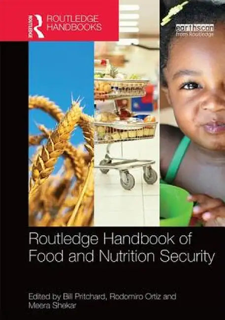 Routledge Handbook Of Food And Nutrition Security by Rodomiro Ortiz, Meera Shekar