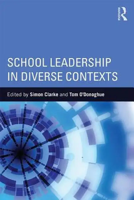 School Leadership in Diverse Contexts by Simon Clarke