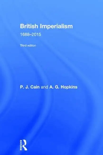 British Imperialism: 1688-2015 by P.J. Cain