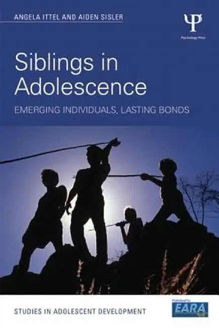 Siblings in Adolescence: Emerging individuals, lasting bonds by Aiden Sisler