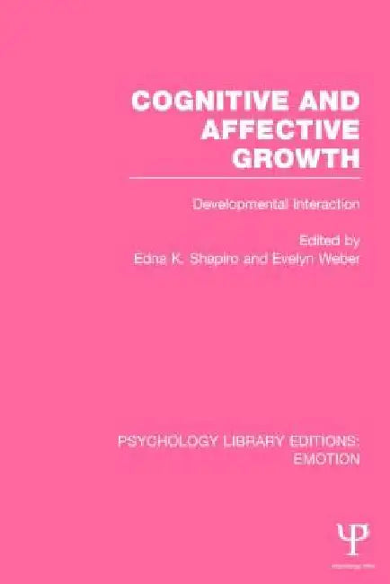 Cognitive and Affective Growth (Ple: Emotion): Developmental Interaction by Shapiro Edna